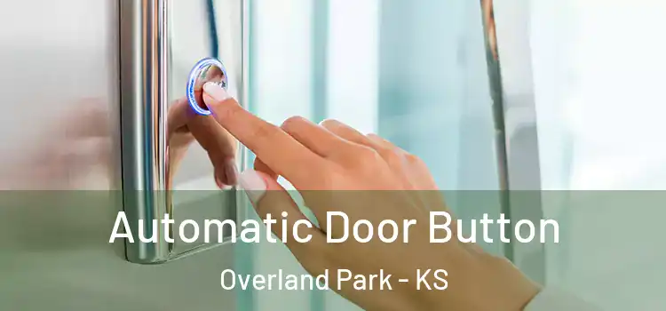  Automatic Door Button Overland Park - KS