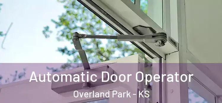  Automatic Door Operator Overland Park - KS