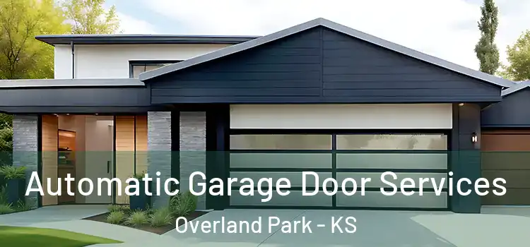  Automatic Garage Door Services Overland Park - KS