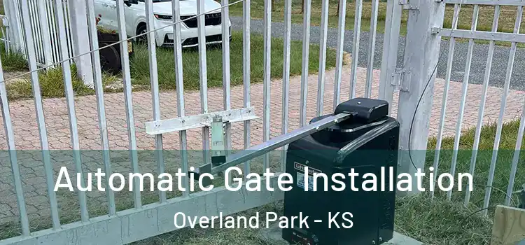  Automatic Gate Installation Overland Park - KS