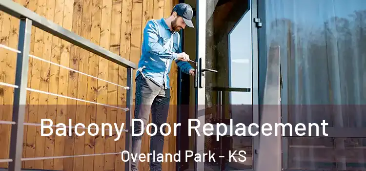  Balcony Door Replacement Overland Park - KS