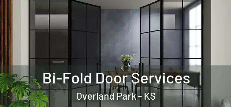 Bi-Fold Door Services Overland Park - KS