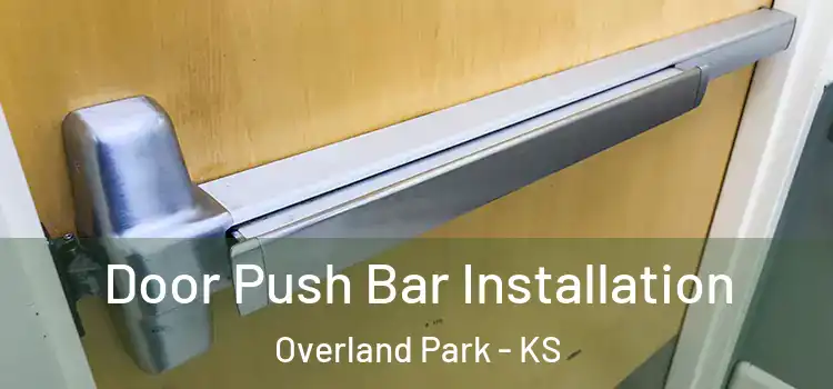  Door Push Bar Installation Overland Park - KS