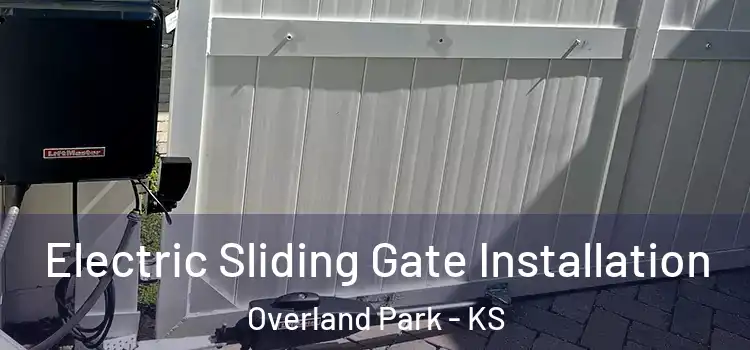  Electric Sliding Gate Installation Overland Park - KS