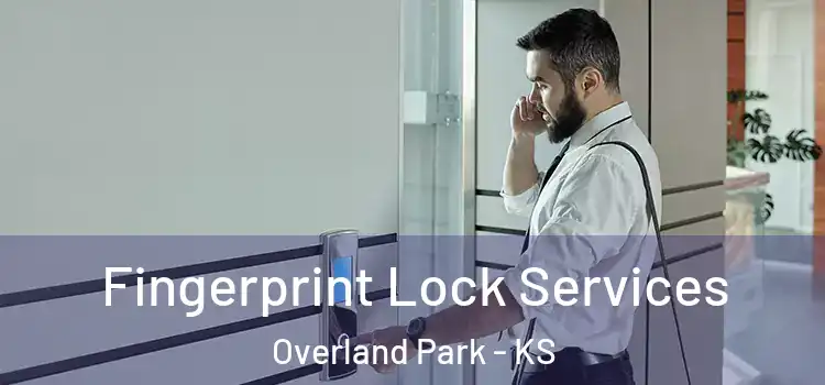  Fingerprint Lock Services Overland Park - KS