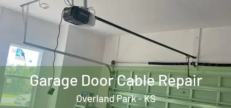  Garage Door Cable Repair Overland Park - KS