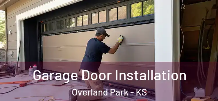  Garage Door Installation Overland Park - KS