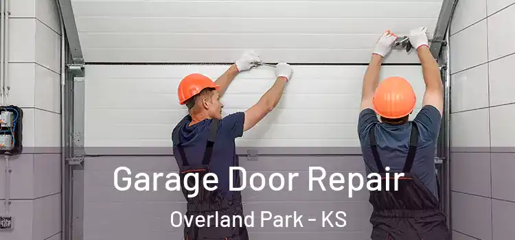  Garage Door Repair Overland Park - KS