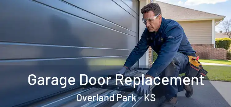 Garage Door Replacement Overland Park - KS