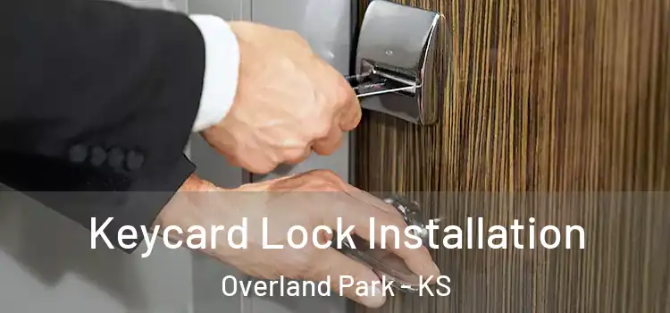  Keycard Lock Installation Overland Park - KS