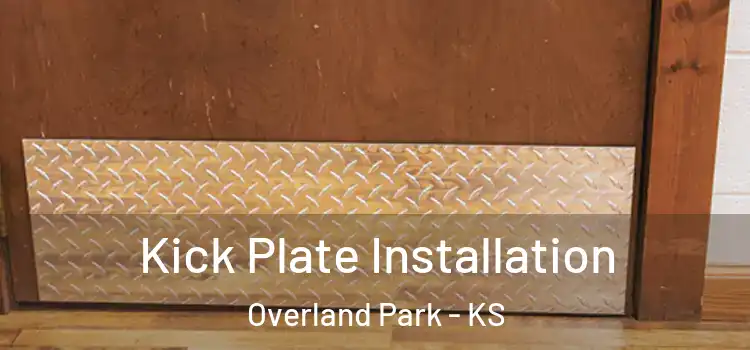  Kick Plate Installation Overland Park - KS