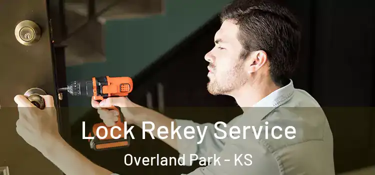 Lock Rekey Service Overland Park - KS