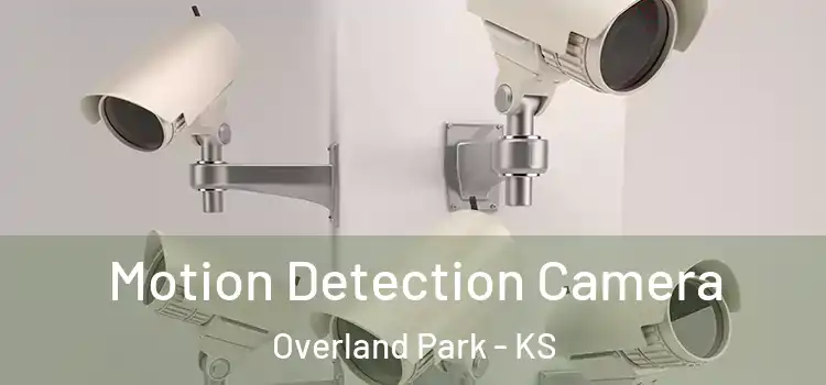  Motion Detection Camera Overland Park - KS