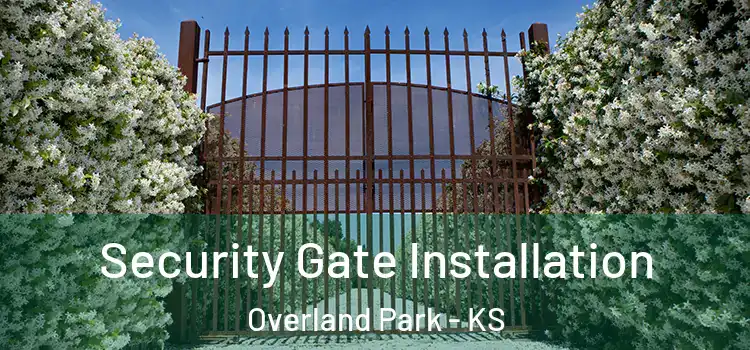 Security Gate Installation Overland Park - KS