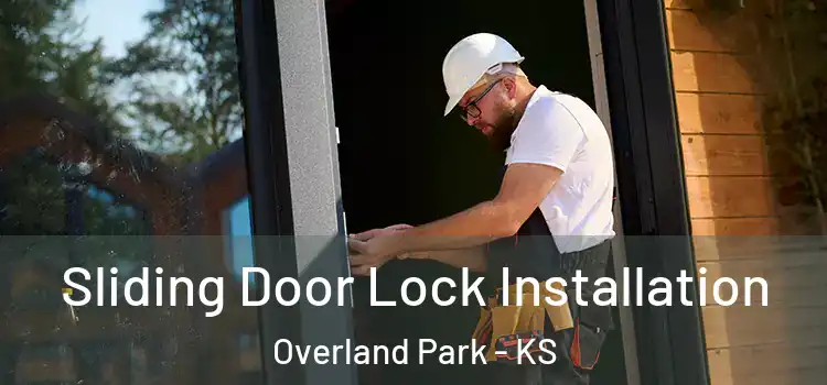  Sliding Door Lock Installation Overland Park - KS