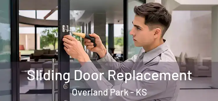  Sliding Door Replacement Overland Park - KS
