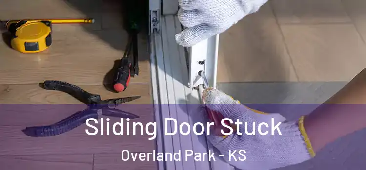 Sliding Door Stuck Overland Park - KS