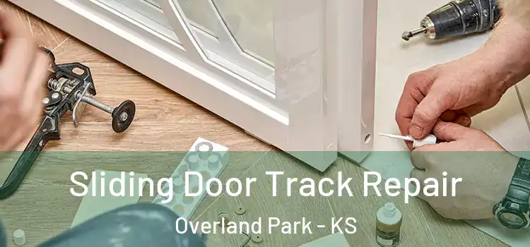  Sliding Door Track Repair Overland Park - KS