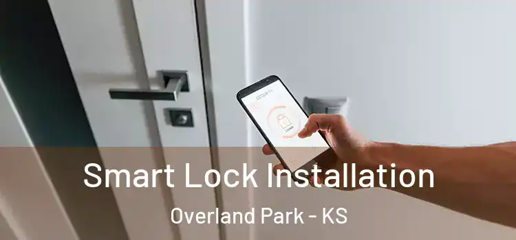  Smart Lock Installation Overland Park - KS