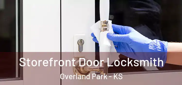 Storefront Door Locksmith Overland Park - KS